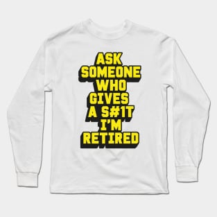 I'M RETIRED Long Sleeve T-Shirt